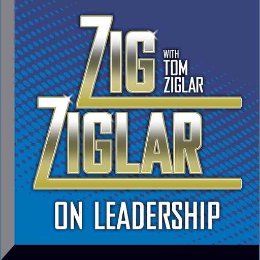 Zig Ziglar on Leadership, Zig Ziglar, Tom Ziglar