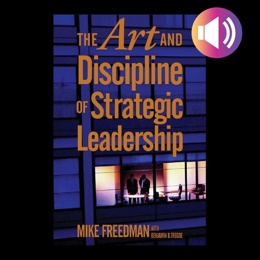 The Art and Discipline of Strategic Leadership, Mike Freedman