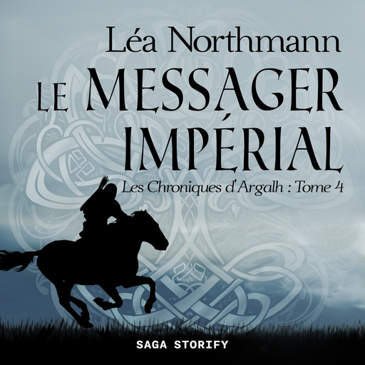 Les Chroniques d'Argalh, T4 : Le Messager Impérial, Léa Northmann