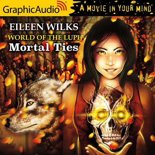 Mortal Ties [Dramatized Adaptation], Eileen Wilks