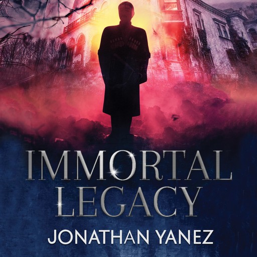 Immortal Legacy: A Supernatural Suspense Thriller, Jonathan Yanez