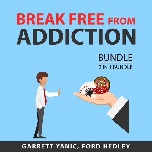 Break Free From Addiction Bundle, 2 in 1 Bundle, Ford Hedley, Garrett Yanic