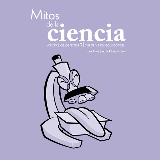 Mitos de la ciencia, Luis Javier Plata Rosas
