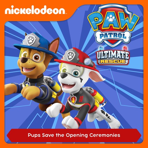 Episode 14: Ultimate Rescue: Pups Save the Opening Ceremonies, PAW Patrol