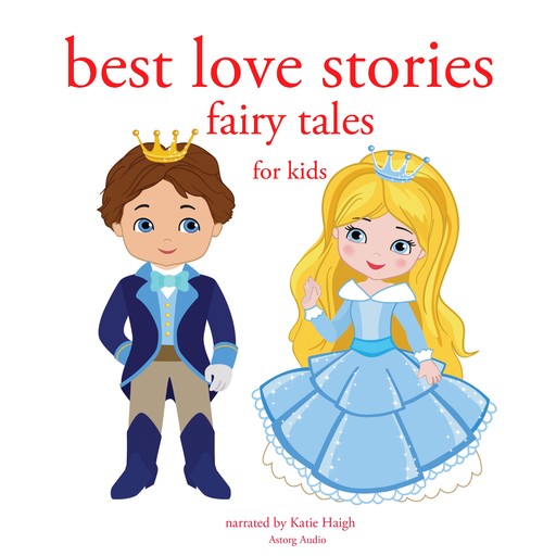Best Love Stories, in Classic Fairy Tales for Kids, Charles Perrault, Hans Christian Andersen, Brothers Grimm