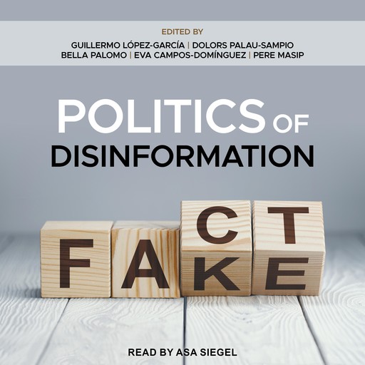 Politics of Disinformation, Guillermo Lopez Garcia, Dolors Palau Sampio, Bella Palomo, Eve Campos Dominguez, Pere Masip
