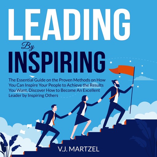 Leading by Inspiring, V.J. Martzel