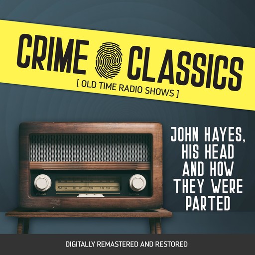 Crime Classics: John Hayes, His Head and How They Were Parted, Lewis Elliot