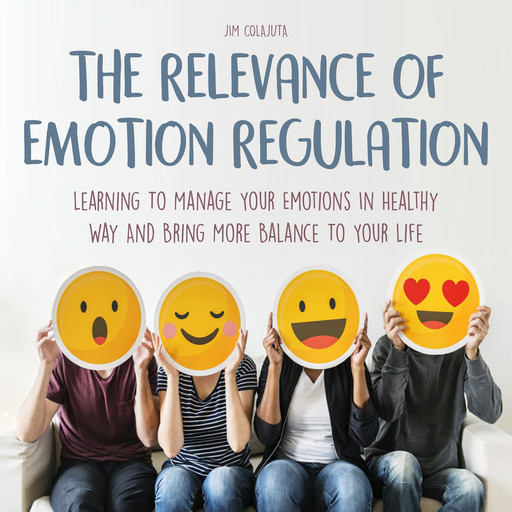 The Relevance of Emotion Regulation, Jim Colajuta