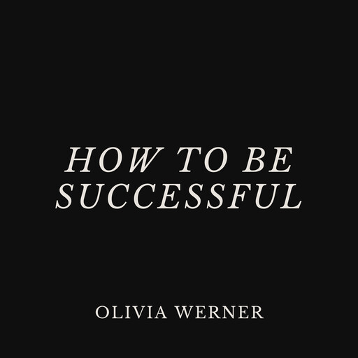 How to Be Successful, Olivia Werner