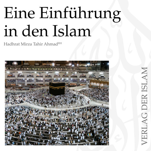 Eine Einführung in den Islam | Hadhrat Mirza Tahir Ahmad, Hadhrat Mirza Tahir Ahmad