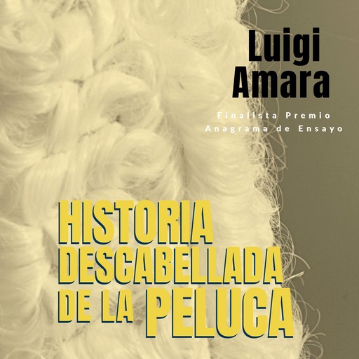 Historia descabellada de la peluca, Luigi Amara