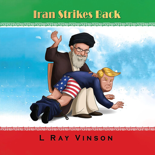 Iran Strikes Back, L Ray Vinson