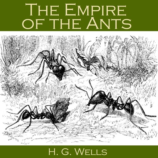 The Empire of the Ants, Herbert Wells