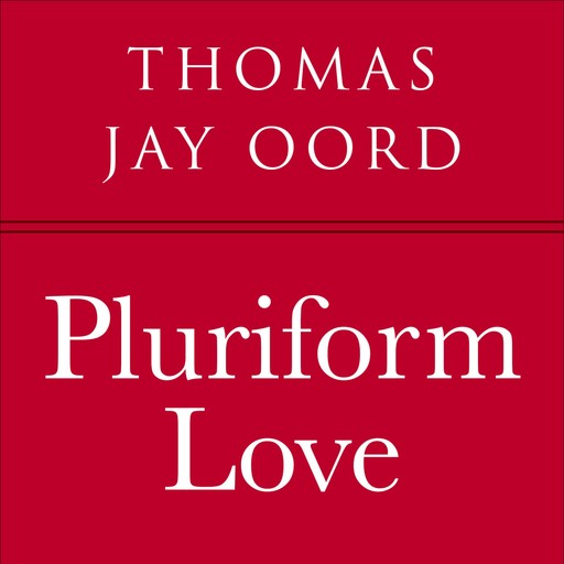 Pluriform Love, Thomas Oord