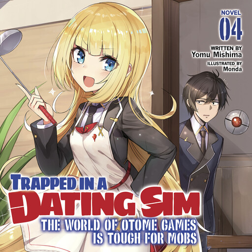 Trapped in a Dating Sim: The World of Otome Games is Tough for Mobs (Light Novel) Vol. 4, Yomu Mishima, Monda