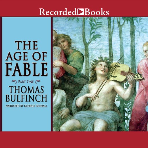 The Age of Fable - Part 1, Thomas Bulfinch