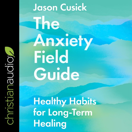 The Anxiety Field Guide, Jason Cusick