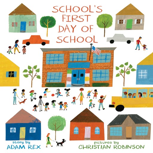 School's First Day of School, Adam Rex, Christian Robinson