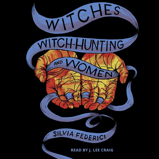 Witches, Witch-hunting and Women, Silvia Federici