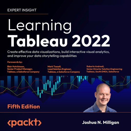 Learning Tableau 2022 - Fifth Edition, Joshua N. Milligan