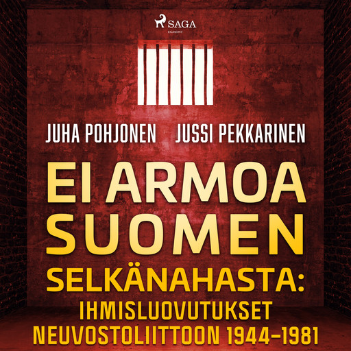 Ei armoa Suomen selkänahasta: Ihmisluovutukset Neuvostoliittoon 1944–1981, Jussi Pekkarinen, Juha Pohjonen