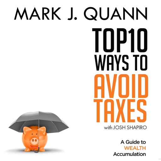 Top 10 Ways to Avoid Taxes, Mark J. Quann, Josh Shapiro