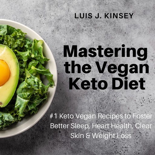 Mastering the Vegan Keto Diet, Luis J Kinsey
