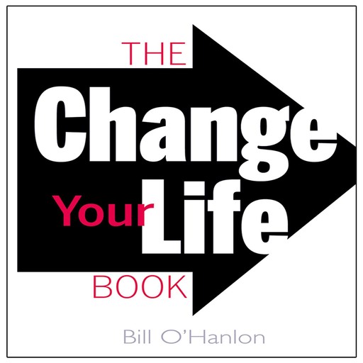 The Change Your Life Book, Bill O'Hanlon