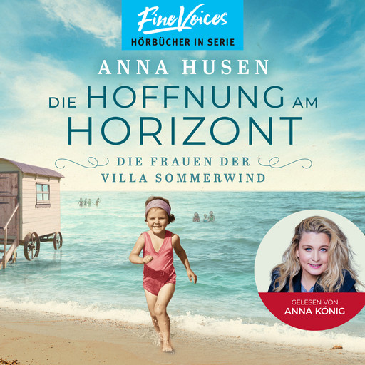Die Hoffnung am Horizont - Die Frauen der Villa Sommerwind, Band 2 (ungekürzt), Anna Husen