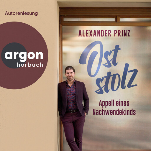 Oststolz - Appell eines Nachwendekindes (Ungekürzte Lesung), Alexander Prinz