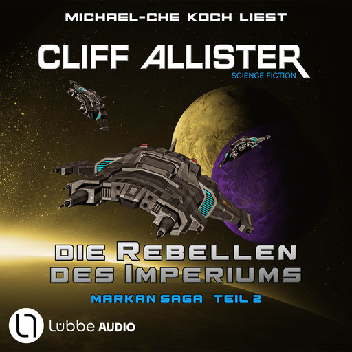 Die Rebellen des Imperiums - Markan-Saga, Teil 2 (Ungekürzt), Cliff Allister