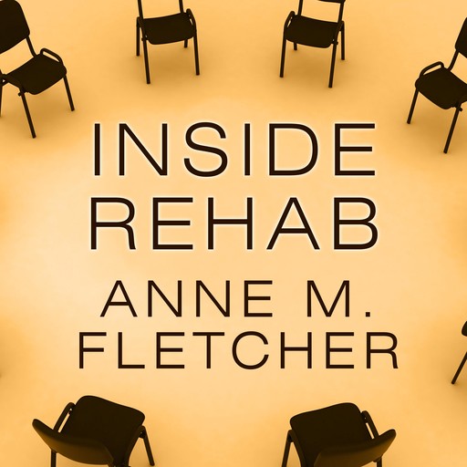 Inside Rehab, Anne M. Fletcher