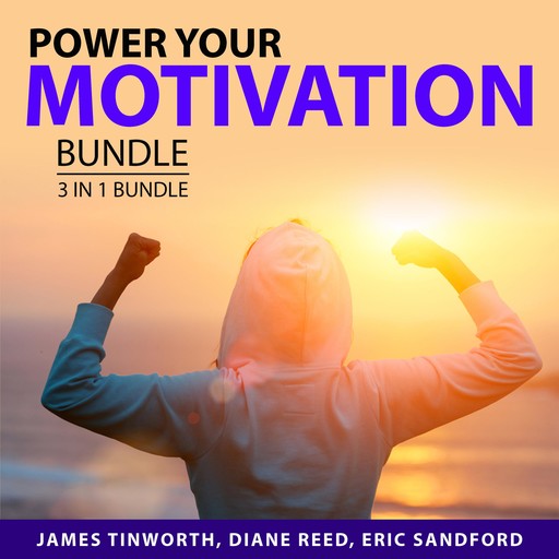 Power Your Motivation Bundle, 3 in 1 Bundle, Diane Reed, James Tinworth, Eric Sandford
