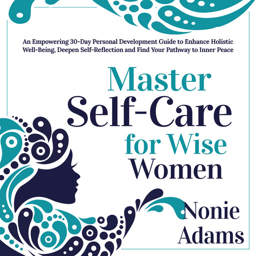 Master Self-Care for Wise Women, Nonie Adams