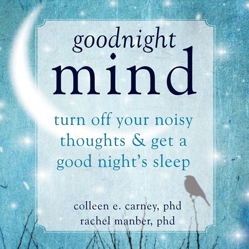Goodnight Mind, Colleen E. Carney, Rachel Manber