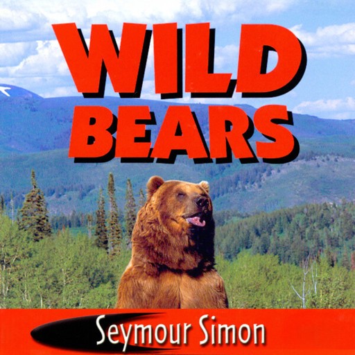 Wild Bears (Unabridged), Seymour Simon