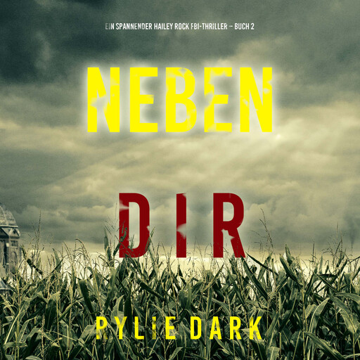 Neben dir (Ein spannender Hailey Rock FBI-Thriller – Buch 2), Rylie Dark
