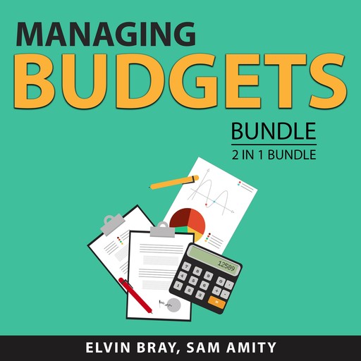 Managing Budgets Bundle, 2 in 1 Bundle, Sam Amity, Elvin Bray