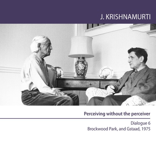 Perceiving Without the Perceiver, Jiddu Krishnamurti