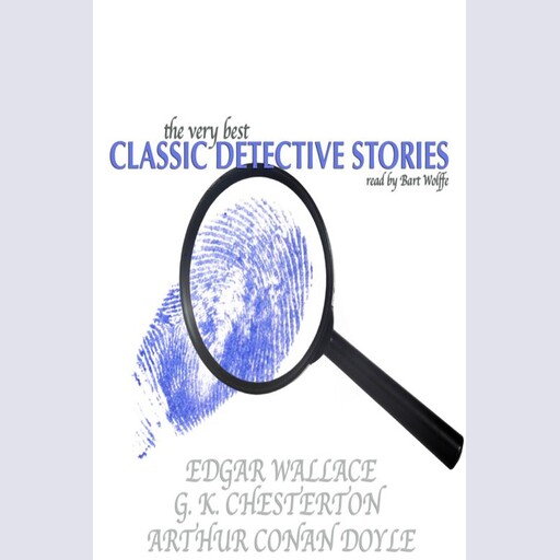 The Very Best Classic Detective Stories, Arthur Conan Doyle, Edgar Wallace, G.K.Chesterton