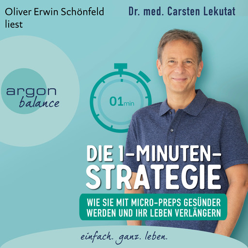 Die 1-Minuten-Strategie - Wie Sie mit Micro-Preps gesünder werden und Ihr Leben verlängern (Ungekürzte Lesung), Carsten Lekutat