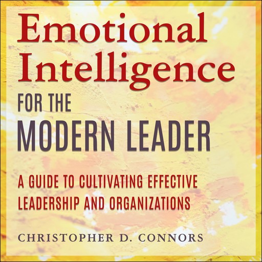 Emotional Intelligence for the Modern Leader, Christopher D. Connors