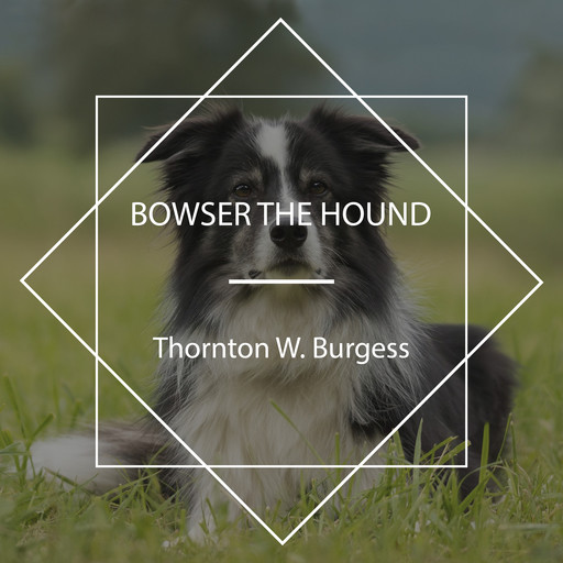 Bowser the Hound, Thornton W. Burgess