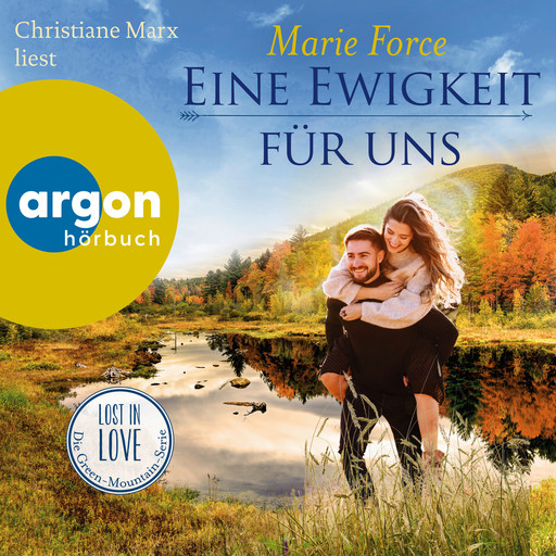 Eine Ewigkeit für uns - Lost in Love. Die Green-Mountain-Serie, Band 15 (Ungekürzte Lesung), Marie Force