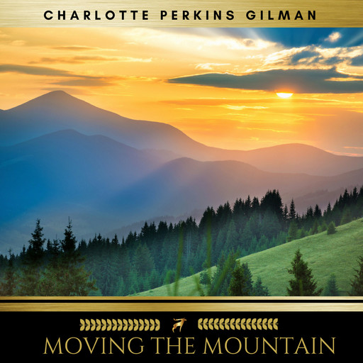 Moving the Mountain, Charlotte Perkins Gilman