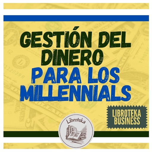 Gestión Del Dinero Para Los MILLENNIALS, LIBROTEKA