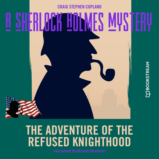 The Adventure of the Refused Knighthood - A Sherlock Holmes Mystery, Episode 3 (Unabridged), Arthur Conan Doyle, Craig Stephen Copland