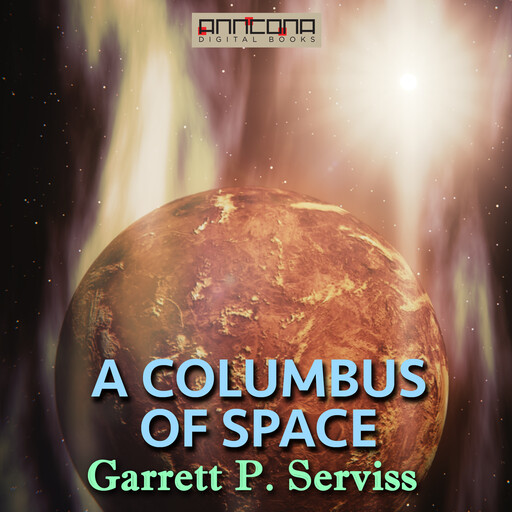 A Columbus of Space, Garrett P.Serviss