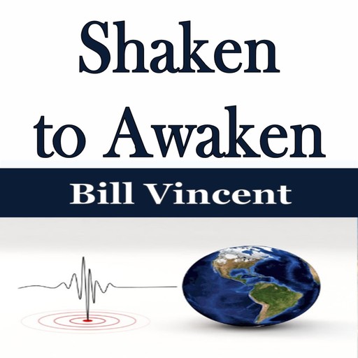 Shaken to Awaken, Bill Vincent